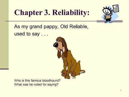 Chapter 3. Reliability: As my grand pappy, Old Reliable,