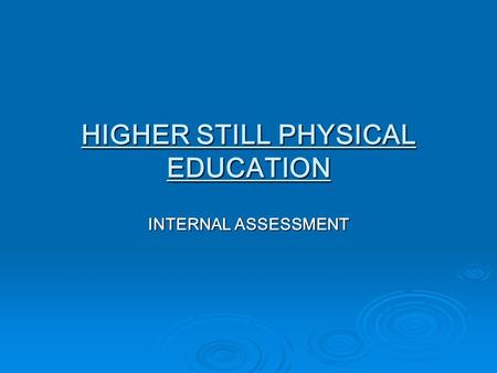 HIGHER STILL PHYSICAL EDUCATION INTERNAL ASSESSMENT.
