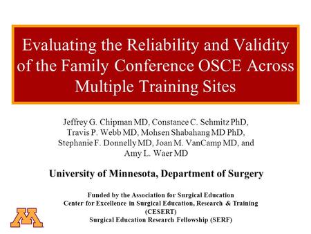 Evaluating the Reliability and Validity of the Family Conference OSCE Across Multiple Training Sites Jeffrey G. Chipman MD, Constance C. Schmitz PhD, Travis.