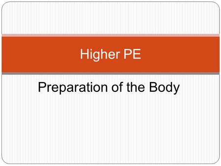 Preparation of the Body Higher PE. Identify Key words… One aspect of each of these types – Physical, Skill Related and Mental a) Physical, skill related.