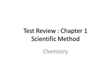 Test Review : Chapter 1 Scientific Method