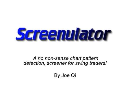 A no non-sense chart pattern detection, screener for swing traders! By Joe Qi.
