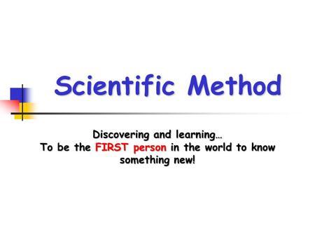 Scientific Method Discovering and learning…