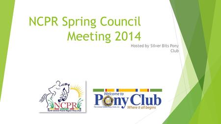NCPR Spring Council Meeting 2014 Hosted by Silver Bits Pony Club.