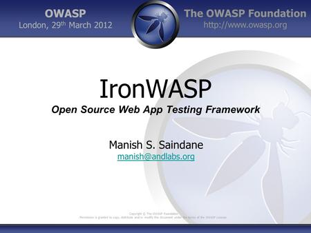 The OWASP Foundation  Copyright © The OWASP Foundation Permission is granted to copy, distribute and/or modify this document under.