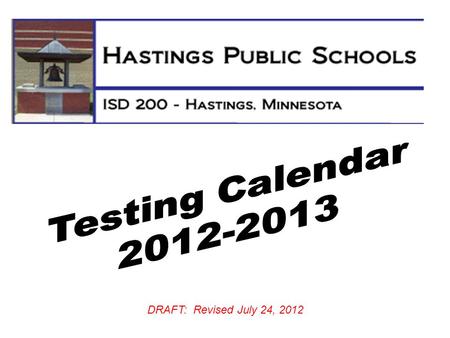 DRAFT: Revised July 24, 2012. ◄ AugustAugust ~ September 2012 ~ OctoberOctober ► SunMonTueWedThuFriSat Notes: Fall NWEA - Grade 1 and Grade 2 NWEA tests.