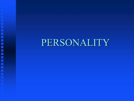 PERSONALITY. Classification of Personality Tests n Uni-dimensional or Multi-dimensional n Theoretical or Psychometric (data reduction) Factor Analysis.