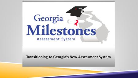 Transitioning to Georgia’s New Assessment System.