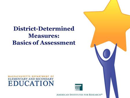 District-Determined Measures: Basics of Assessment.