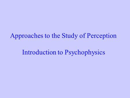 Approaches to the Study of Perception