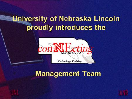 University of Nebraska Lincoln proudly introduces the Management Team.