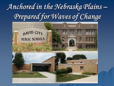 Anchored in the Nebraska Plains – Prepared for Waves of Change.