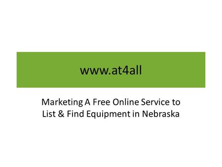 Www.at4all Marketing A Free Online Service to List & Find Equipment in Nebraska.