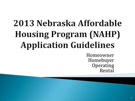 Homeowner Homebuyer Operating Rental 1.  $5,500,000 (including NAHTF & HOME funds) will be available within DED’s Annual Cycle.  Includes $360,000 for.