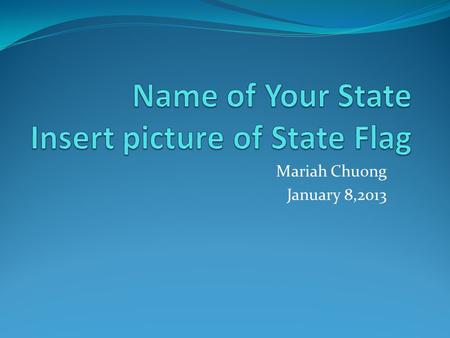 Mariah Chuong January 8,2013. Location My state is in North America in the Midwest region of the United states. Some states are Kansas and Missouri that.