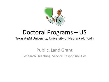 Doctoral Programs – US Texas A&M University, University of Nebraska-Lincoln Public, Land Grant Research, Teaching, Service Responsibilities.