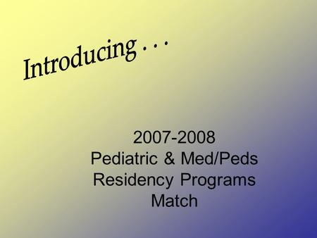 2007-2008 Pediatric & Med/Peds Residency Programs Match.