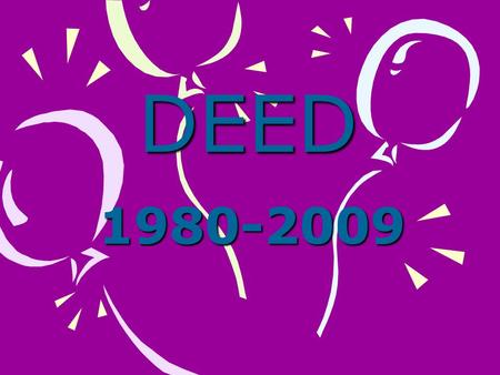 DEED 1980-2009. Experience the Power of DEED Established to address the critical gap in R&D specific to the needs of public power.