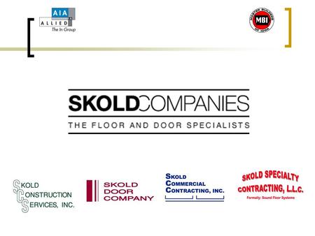 SKOLD COMPANIES Skold Companies provides construction products and services for owners and general contractors. After its start in 1992, the business.