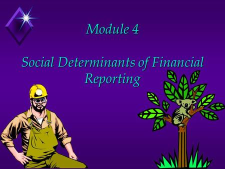 Module 4 Social Determinants of Financial Reporting