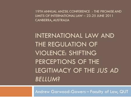 19TH ANNUAL ANZSIL CONFERENCE - THE PROMISE AND LIMITS OF INTERNATIONAL LAW – 23-25 JUNE 2011 CANBERRA, AUSTRALIA INTERNATIONAL LAW AND THE REGULATION.