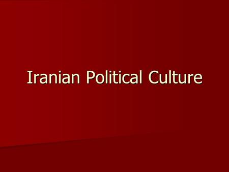 Iranian Political Culture. Political Cleavages Religion Religion Ethnicity Ethnicity Social Class Social Class Reformers vs. Conservatives Reformers vs.