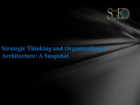 Strategic Thinking and Organizational Architecture: A Snapshot.