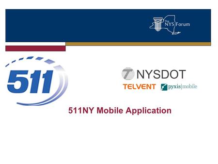 511NY Mobile Application NYSDOT. Objectives The Project Lessons Learned Dealing with the App Stores Contact information.