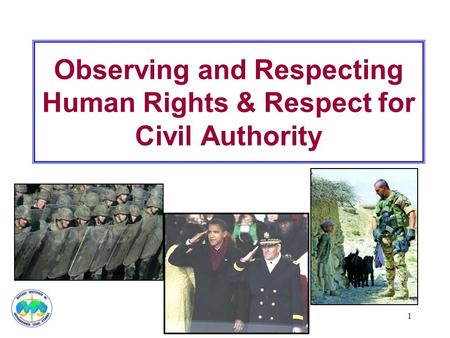 1 Observing and Respecting Human Rights & Respect for Civil Authority.
