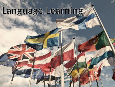 Reasons for learning another language… You can experience new cultures and meet new people If you visit a country on holiday, people respect you if you.