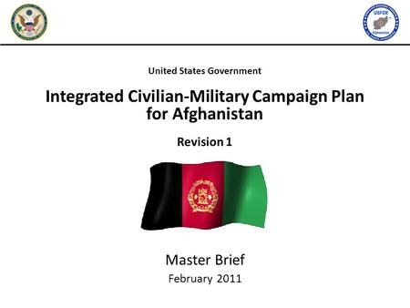 Master Brief February 2011 United States Government Integrated Civilian-Military Campaign Plan for Afghanistan Revision 1.
