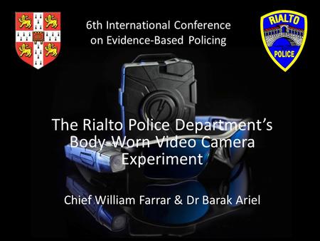The Rialto Police Department’s Body-Worn Video Camera Experiment