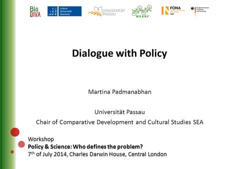 Workshop Policy & Science: Who defines the problem? 7 th of July 2014, Charles Darwin House, Central London Workshop Policy & Science: Who defines the.