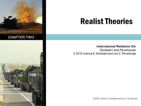 Realist Theories CHAPTER TWO International Relations 9/e