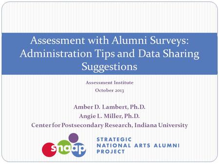 Assessment Institute October 2013 Amber D. Lambert, Ph.D. Angie L. Miller, Ph.D. Center for Postsecondary Research, Indiana University Assessment with.