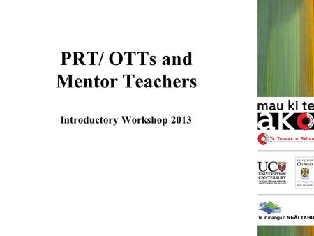 PRT/ OTTs and Mentor Teachers Introductory Workshop 2013.