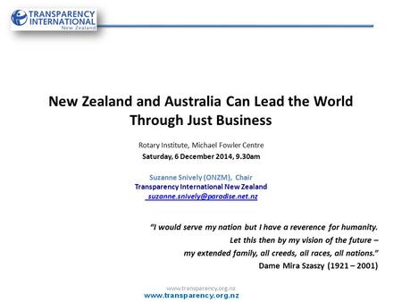 New Zealand and Australia Can Lead the World Through Just Business Rotary Institute, Michael Fowler Centre Saturday, 6 December 2014, 9.30am Suzanne Snively.
