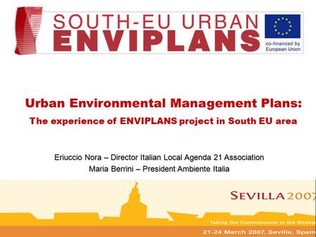Urban Environmental Management Plans: The experience of ENVIPLANS project in South EU area Eriuccio Nora – Director Italian Local Agenda 21 Association.