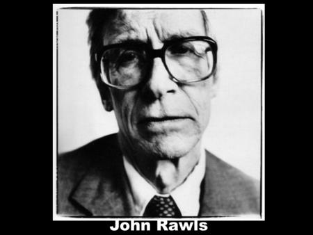 John Rawls. Most important pol phil of 20 th cent? No ? The most important lib. Represented academic left vs people like Isaiah Berlin and Robert Nozick.