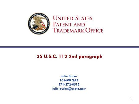 1 35 U.S.C. 112 2nd paragraph Julie Burke TC1600 QAS 571-272-0512
