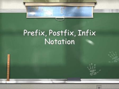 Prefix, Postfix, Infix Notation