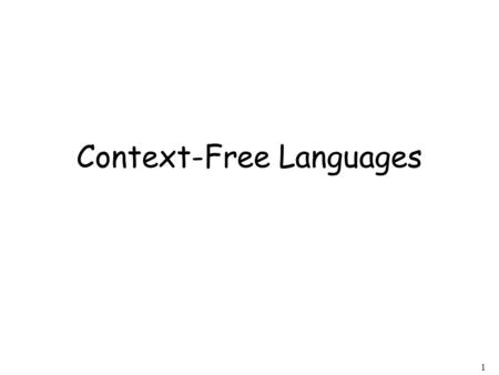 1 Context-Free Languages. 2 Regular Languages 3 Context-Free Languages.
