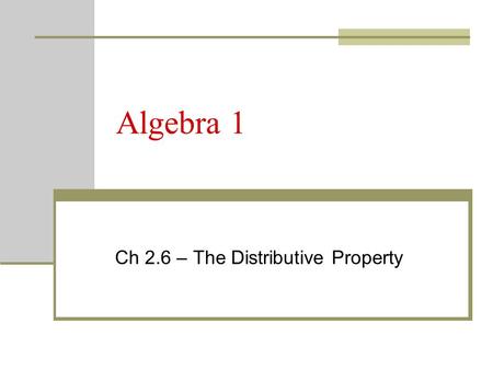Ch 2.6 – The Distributive Property
