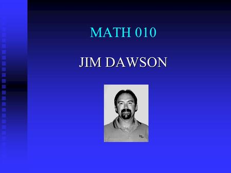 MATH 010 JIM DAWSON. 1.1 INTRODUCTION TO INTEGERS This section is an introduction to: Positive Integers Negative Integers Opposites Additive Inverse Absolute.