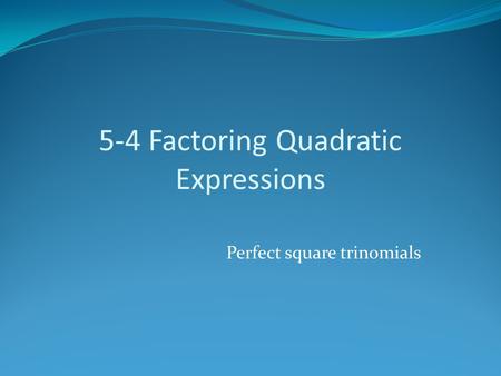 5-4 Factoring Quadratic Expressions