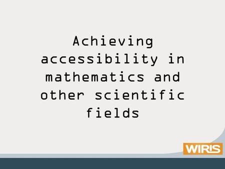 Achieving accessibility in mathematics and other scientific fields.