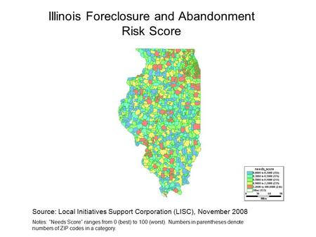 Illinois Foreclosure and Abandonment Risk Score Source: Local Initiatives Support Corporation (LISC), November 2008 Notes: “Needs Score” ranges from 0.