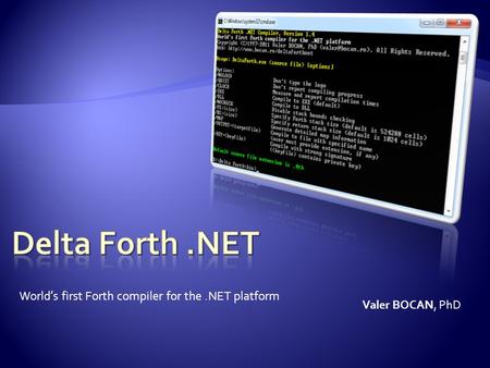 World’s first Forth compiler for the.NET platform Valer BOCAN, PhD.