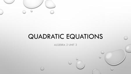 QUADRATIC EQUATIONS ALGEBRA 2 UNIT 3. GENERAL EQUATION.