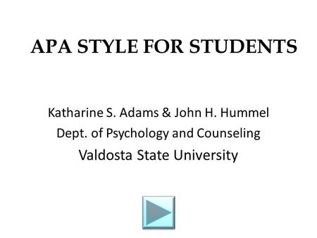 APA STYLE FOR STUDENTS Valdosta State University